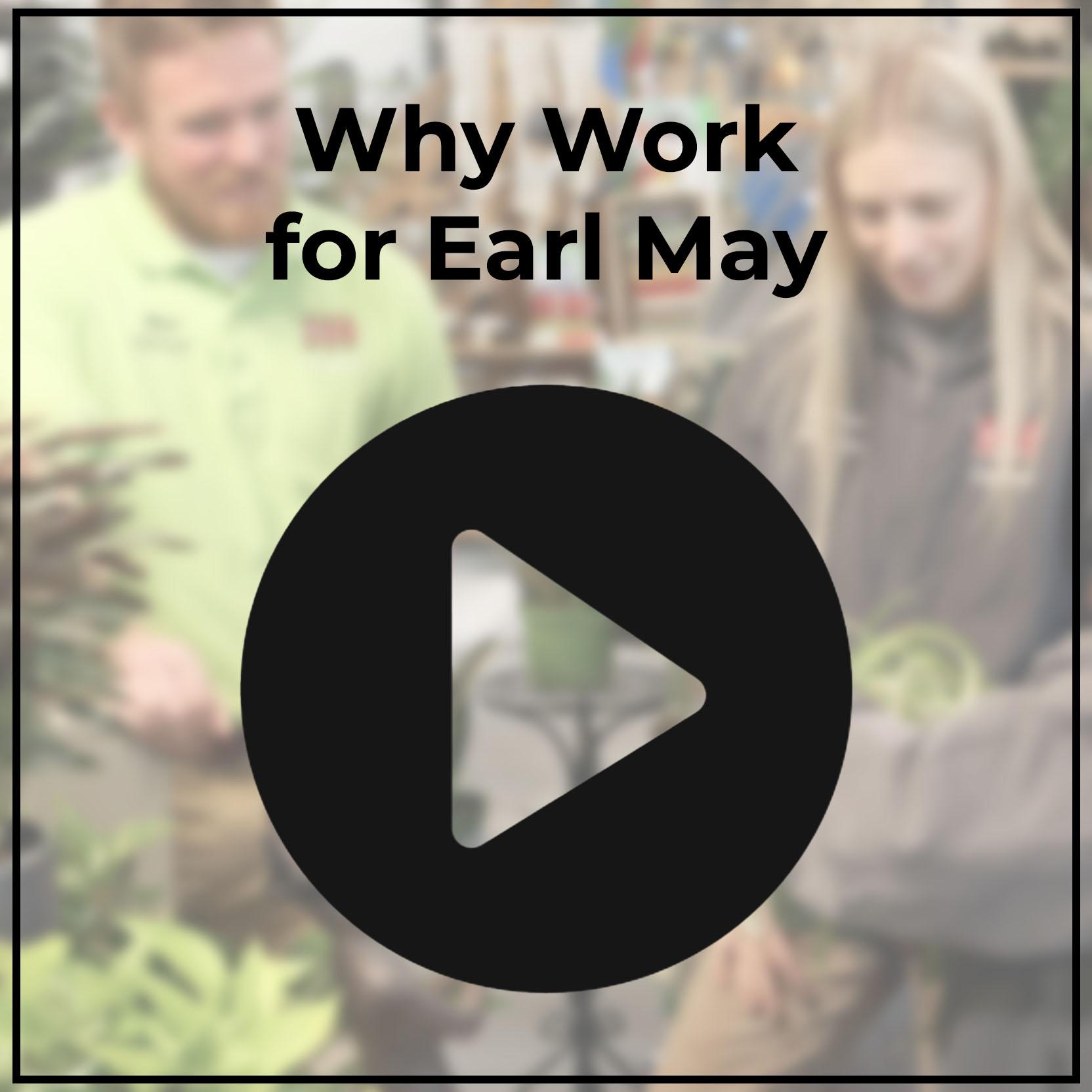 A play button with the words Why Work For Earl May on top of an image of employees working.