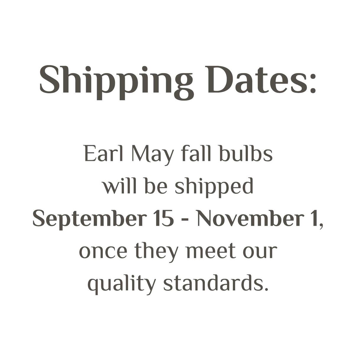 Earl May fall bulbs shipping dates.