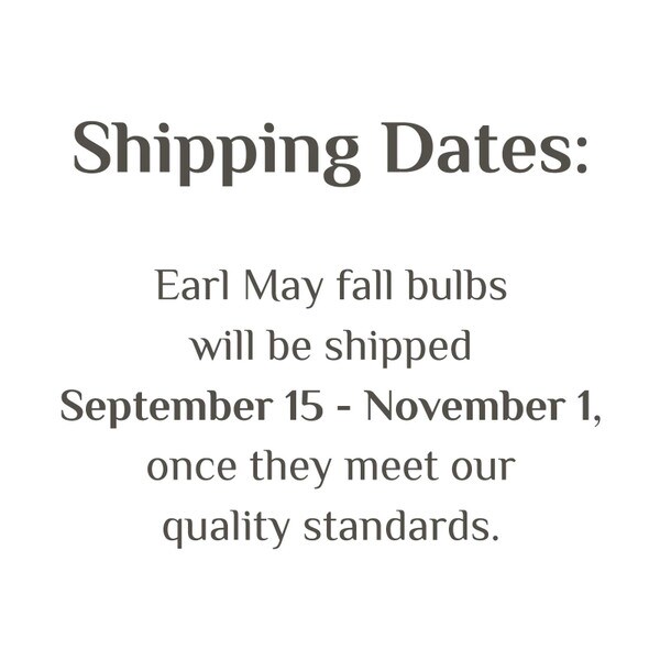 Earl May fall bulbs shipping dates.